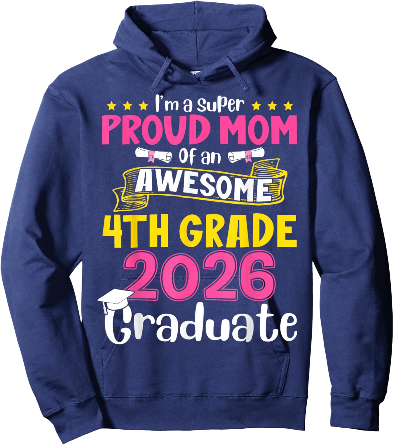 I'm Super Proud Mom of an Awesome 4th Grade 2026 Graduate Hoodie - Hoodie | Navy