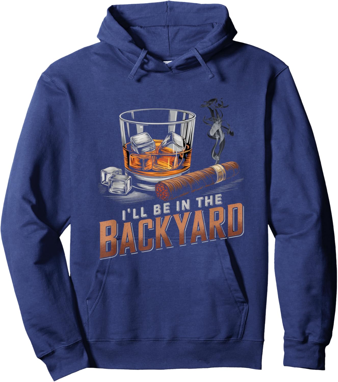 I’ll Be In My Backyard Funny Cigar and Bourbon Whiskey Hoodie - Hoodie | Navy