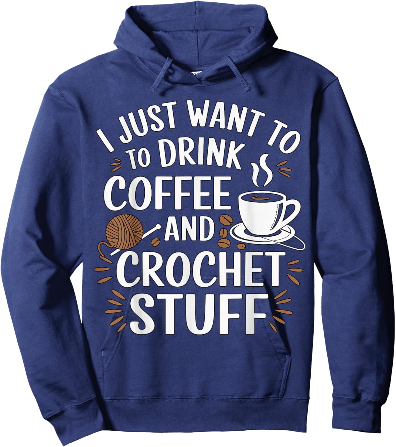 I Just Want to Drink Coffee and Crochet Stuff Yarn Hoodie - Hoodie | Navy