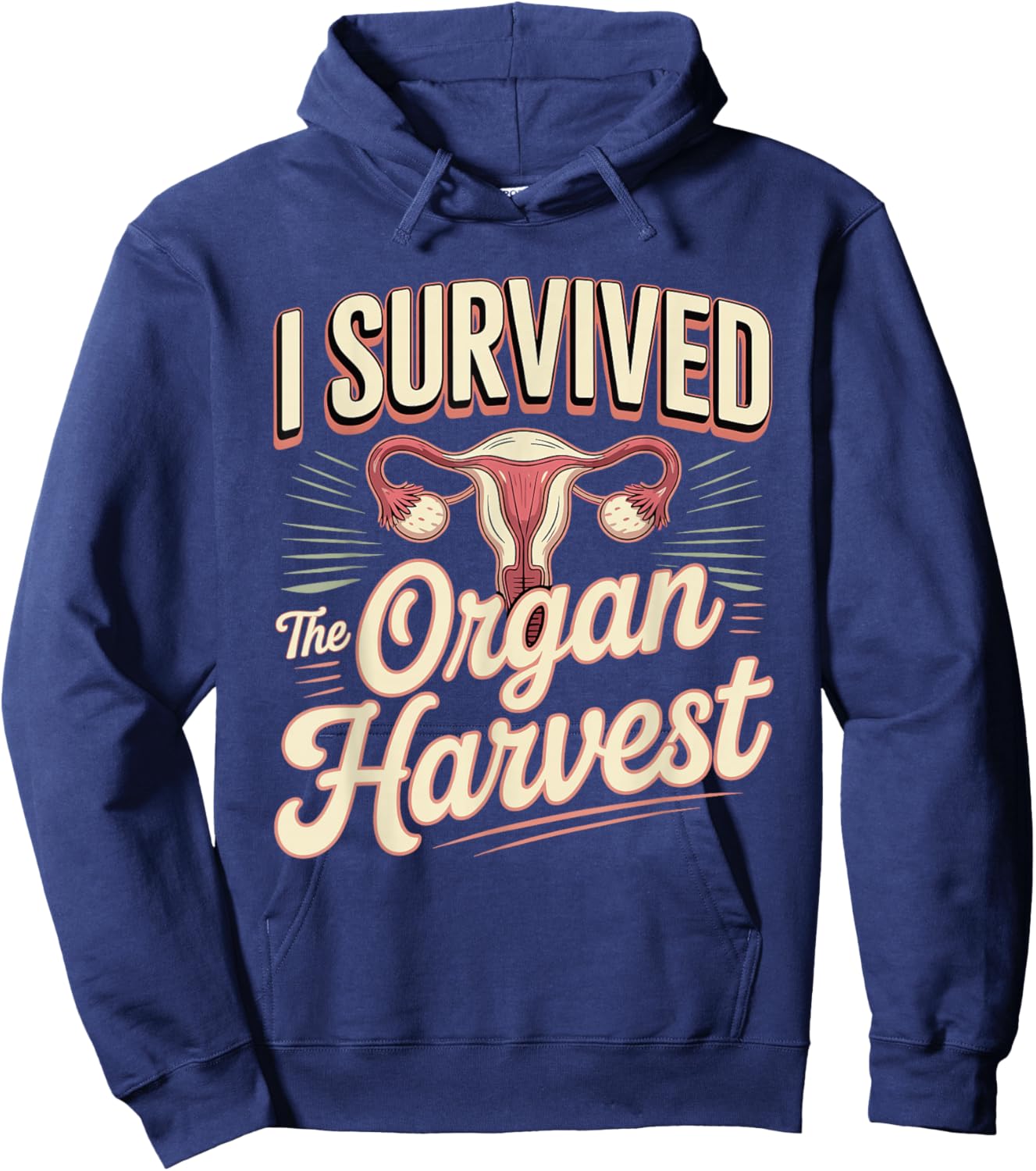 Hysterectomy I Survived The Organ Harvest Humor Hoodie - Hoodie | Navy