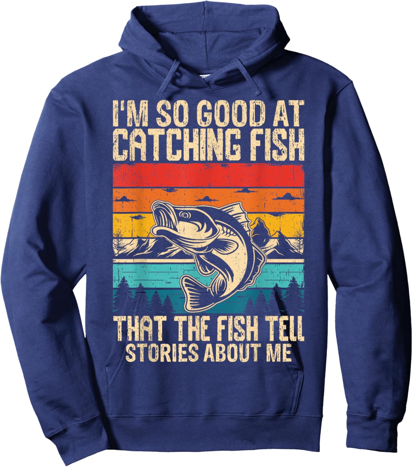 I'm So Good At Catching Fish That The Fish Tell Stories Hoodie - Hoodie | Navy