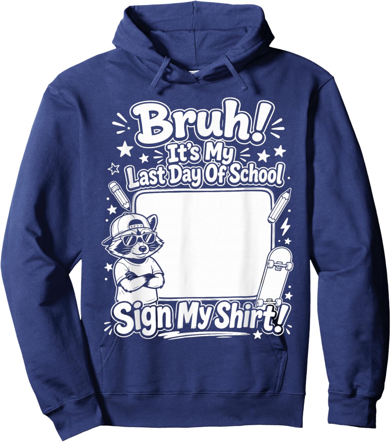 Bruh It's My Last Day of School Sign My Shirt Students Kids Hoodie - Hoodie | Navy