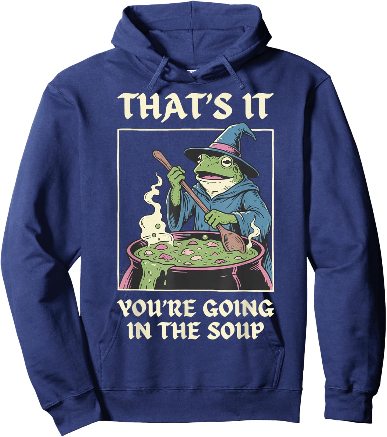 That's It You're Going In The Soup Frog Hoodie - Hoodie | Navy