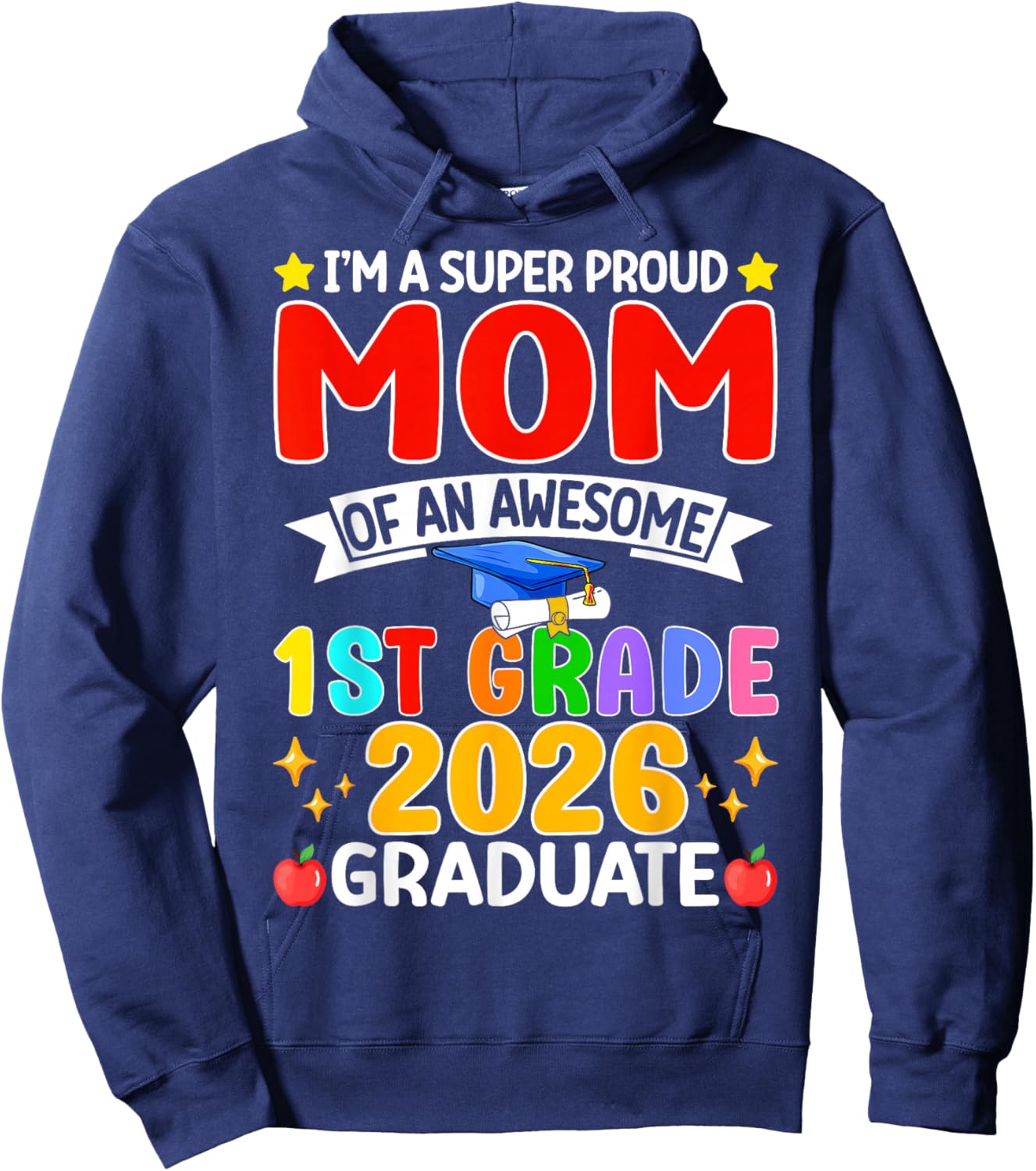 I’m A Super Proud Mom of an Awesome 1st Grade 2026 Graduate Hoodie - Hoodie | Navy