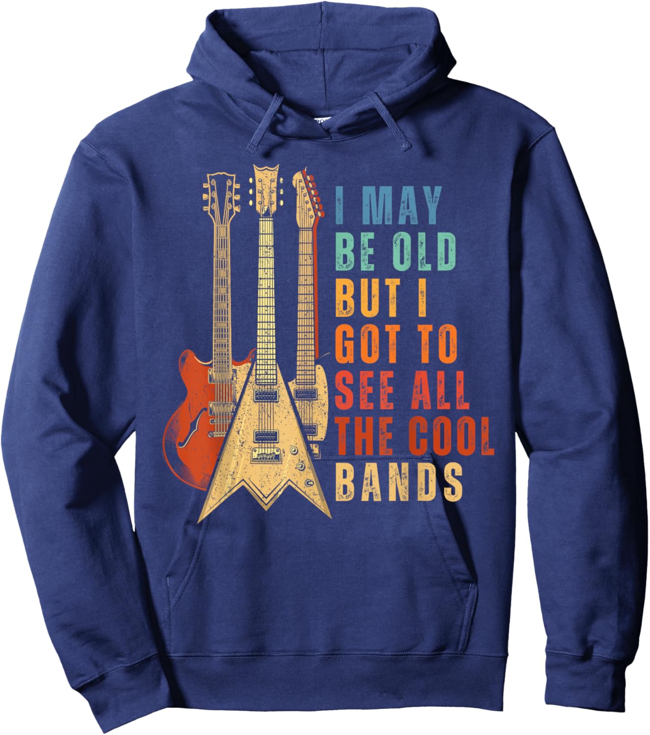 I May Be Old But I Got To See All The Cool Bands Vintage Hoodie - Hoodie | Navy