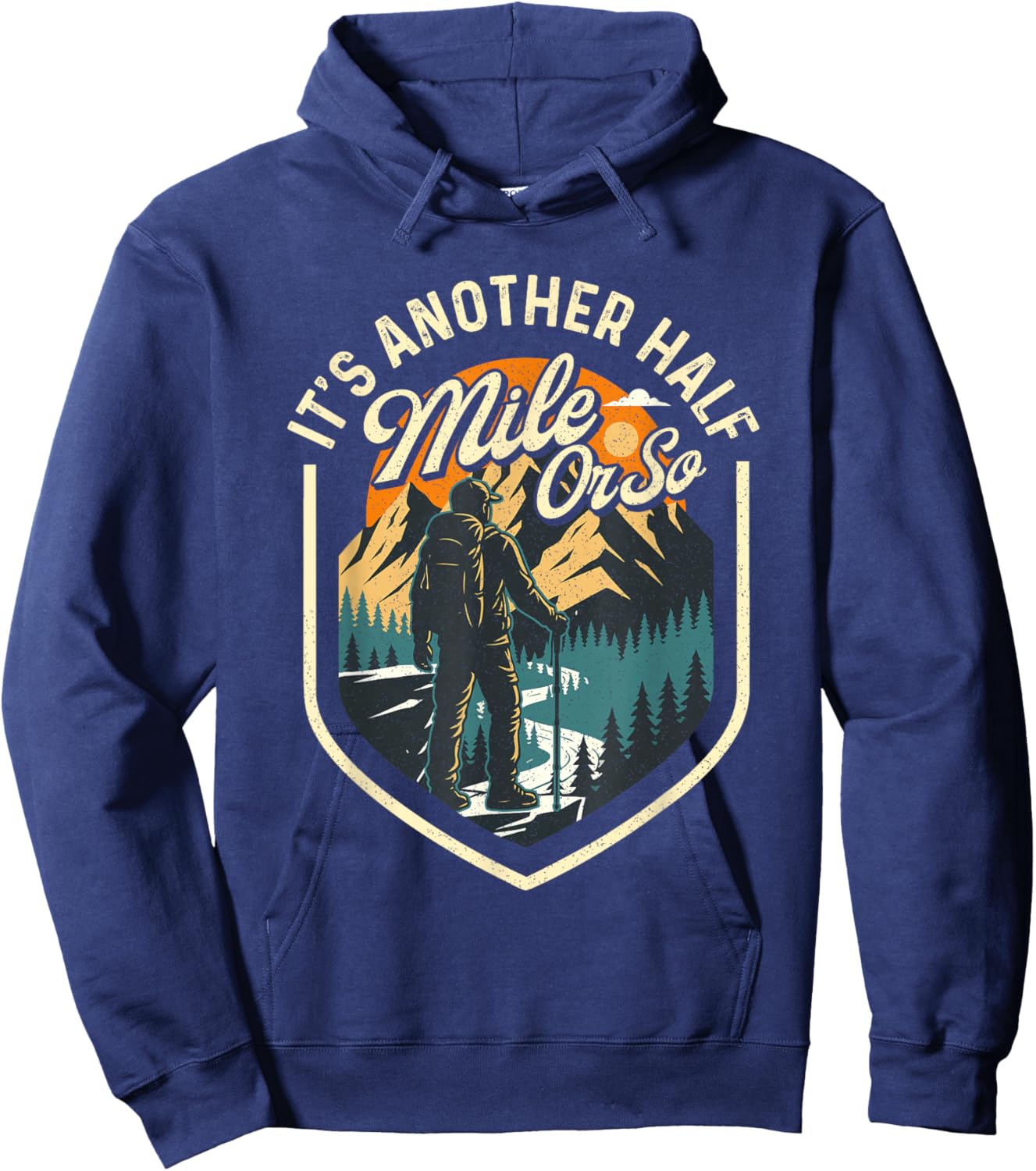 It's Another Half Mile Or So - Hiker Trekker Hiking Hoodie - Hoodie | Navy