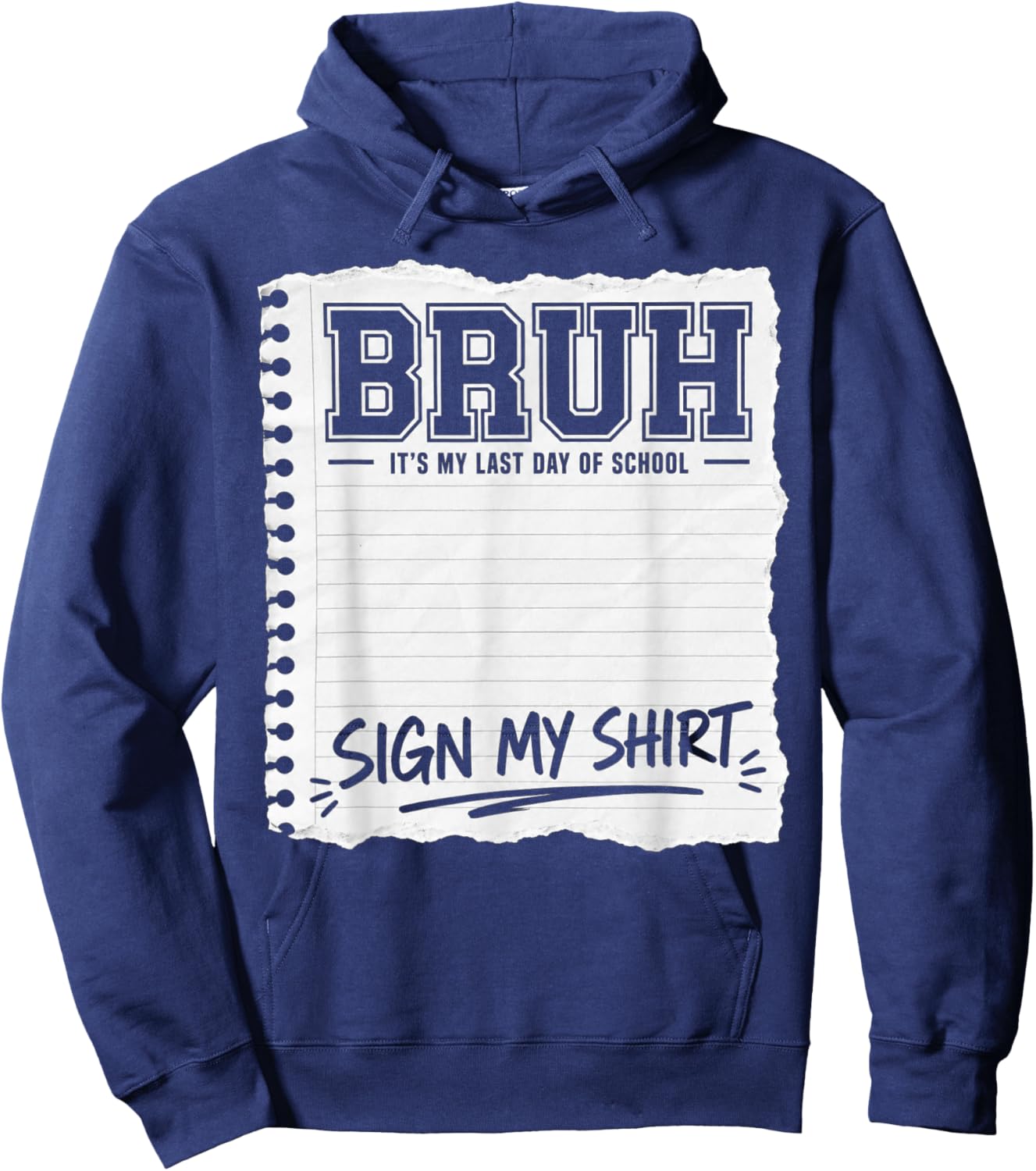 Bruh It's My Last Day of School Sign My Hoodie - Hoodie | Navy