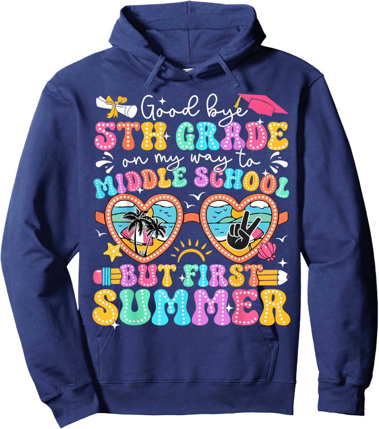 Goodbye 5th Grade Graduation To Middle School First Summer Hoodie - Hoodie | Navy