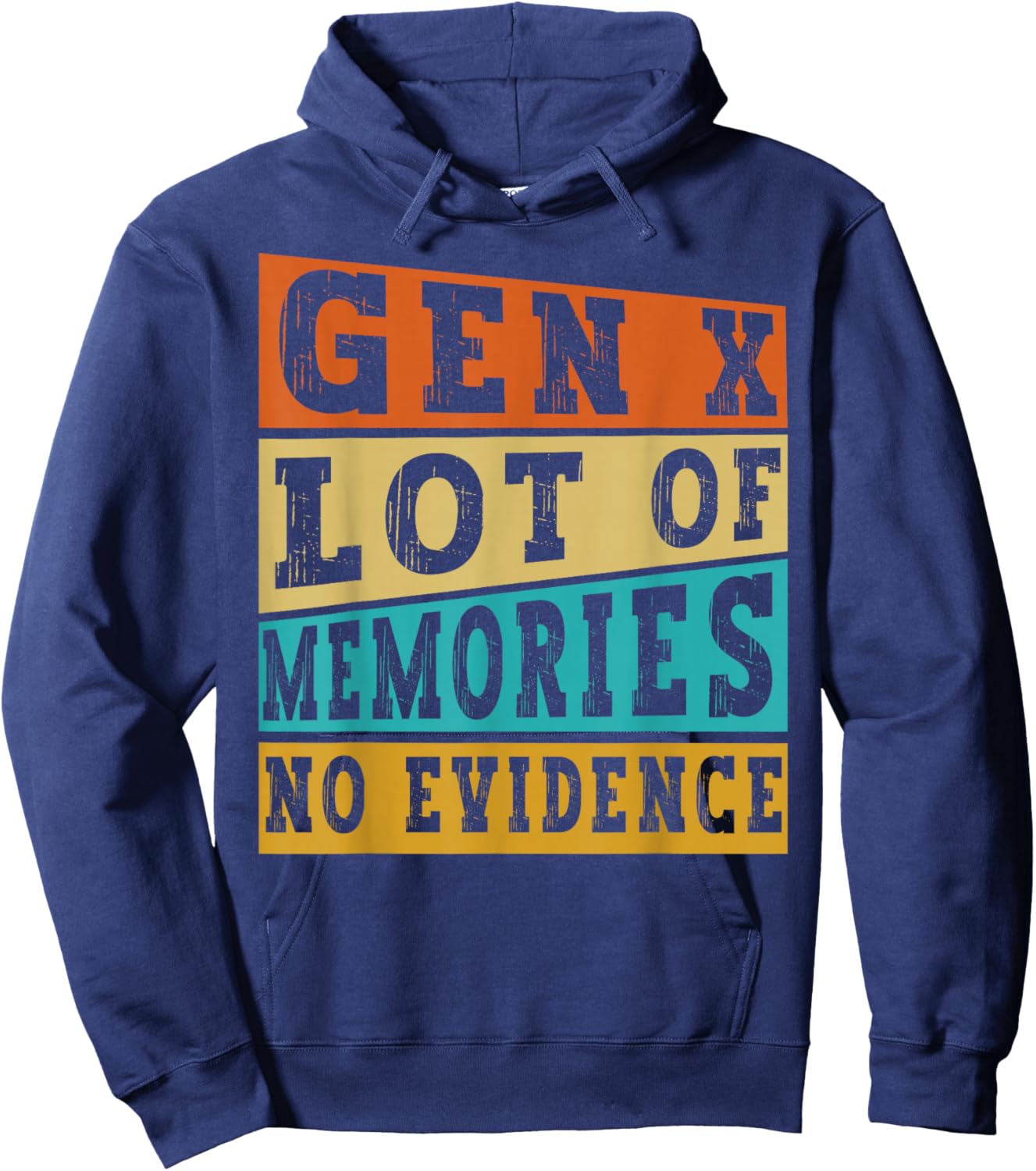 Gen X Lots of Memories No Evidence Funny Retro Vintage Humor Hoodie - Hoodie | Navy