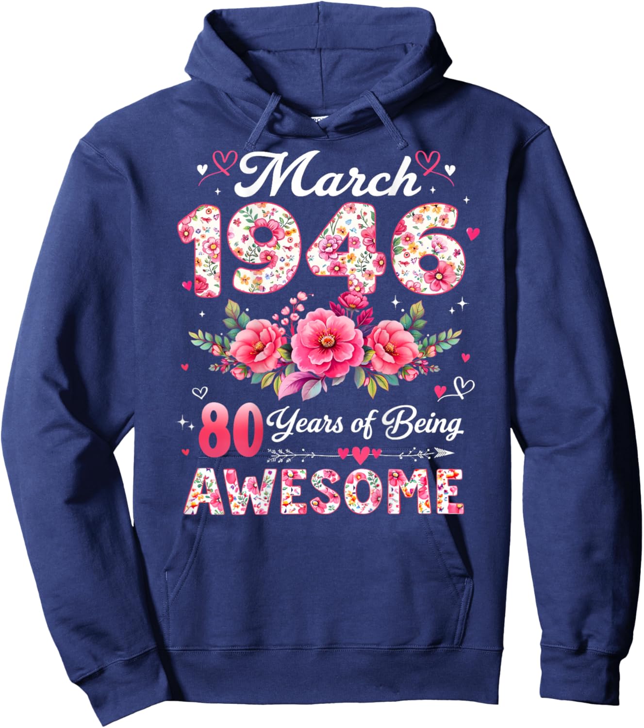 Back - 80 Years - March 1946 - Floral Pattern - 80th Birthday Hoodie - Hoodie | Navy