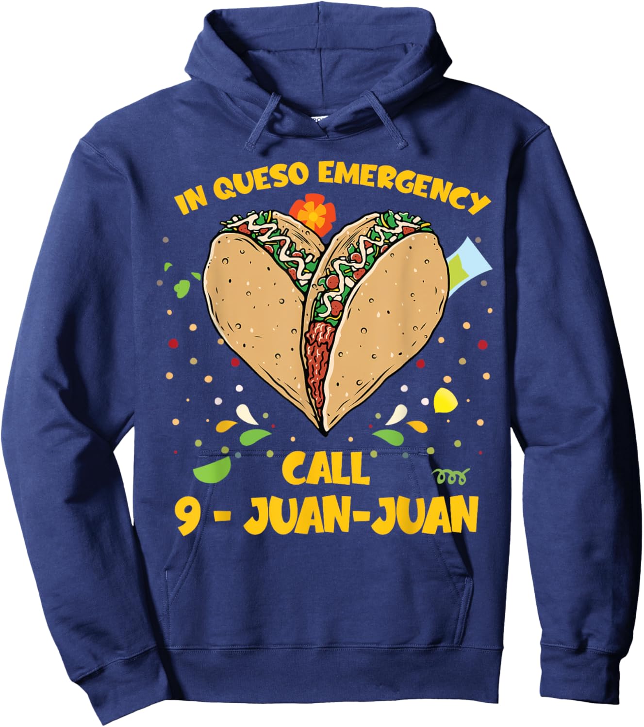 In Queso Emergency Cinco De Mayo Shirt Taco Call 9 Juan Hoodie - Hoodie | Navy