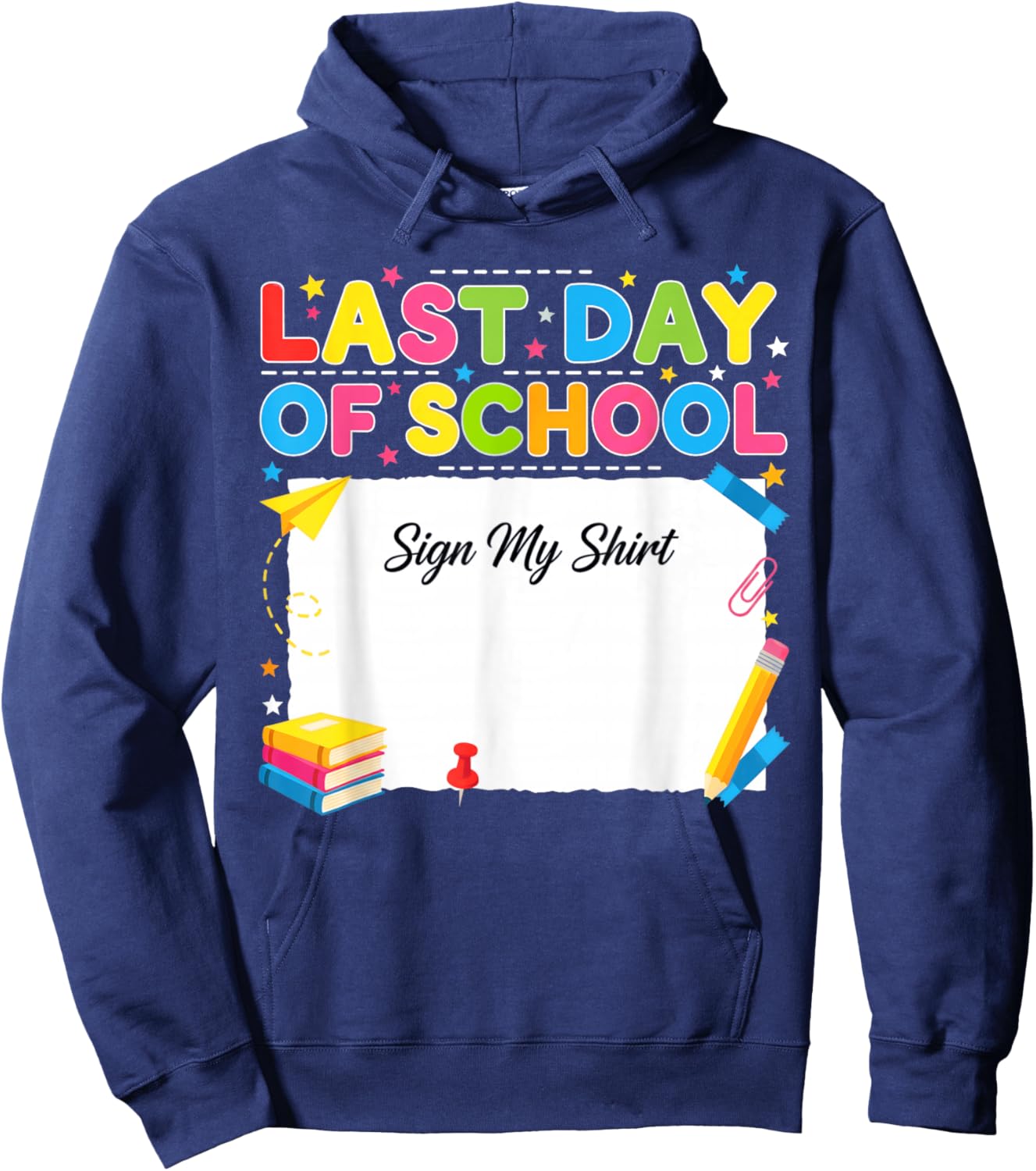 Last Day of School Sign My Shirt Summer Teachers Students Hoodie - Hoodie | Navy