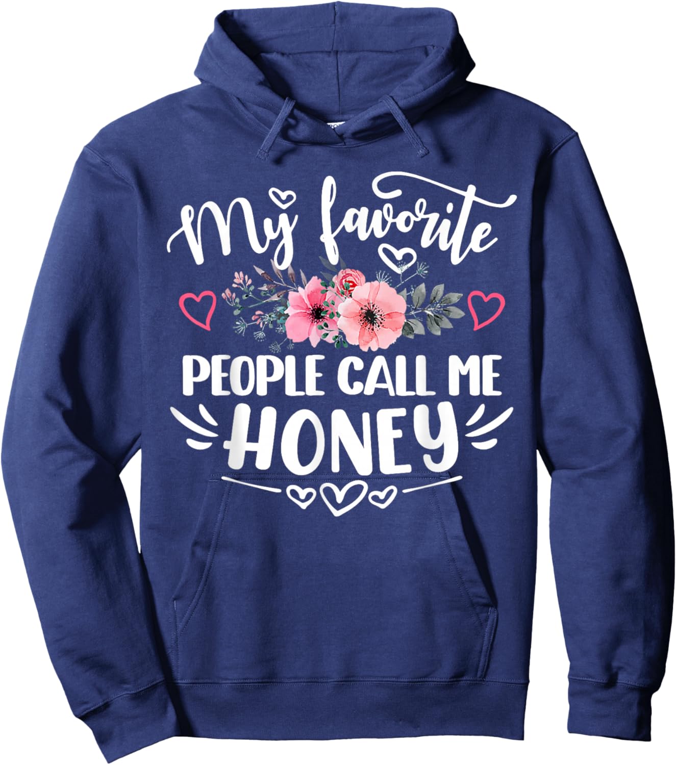 My Favorite People Call Me Honey Funny Mother's Day Hoodie - Hoodie | Navy