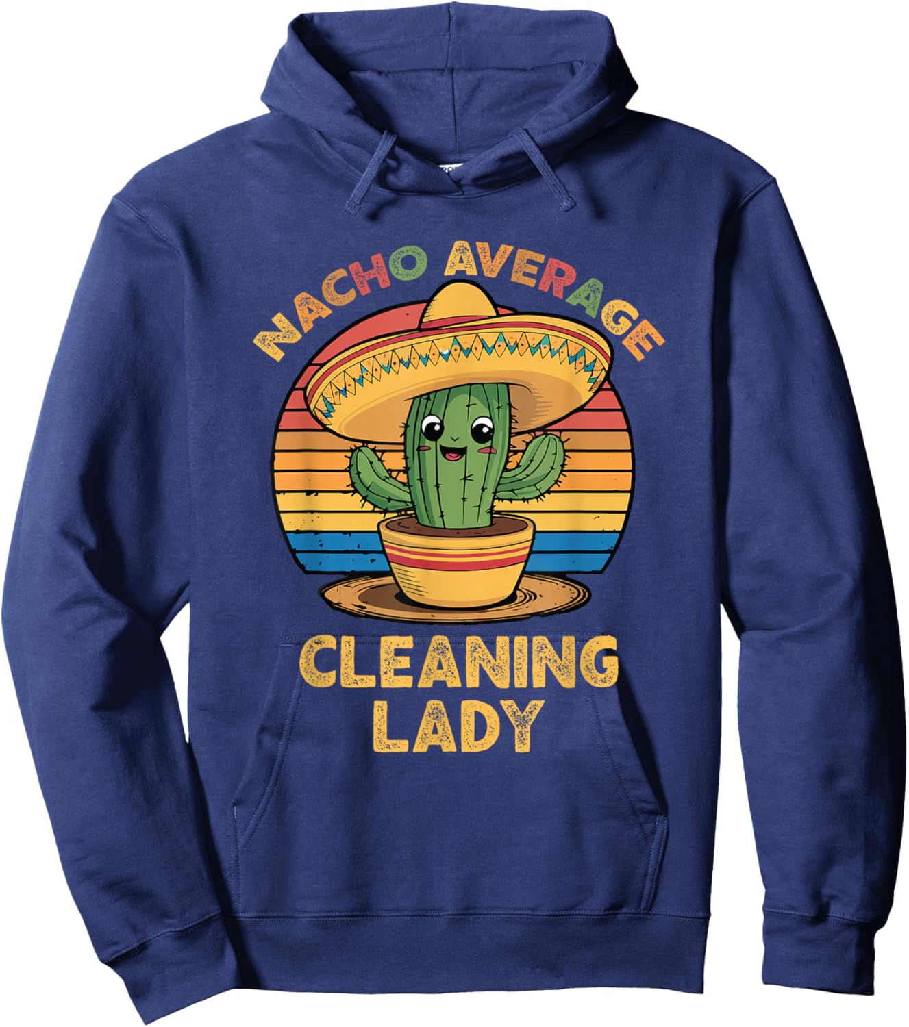 Nacho Average Cleaning Lady Mexican Cinco De Mayo Funny Hoodie - Hoodie | Navy