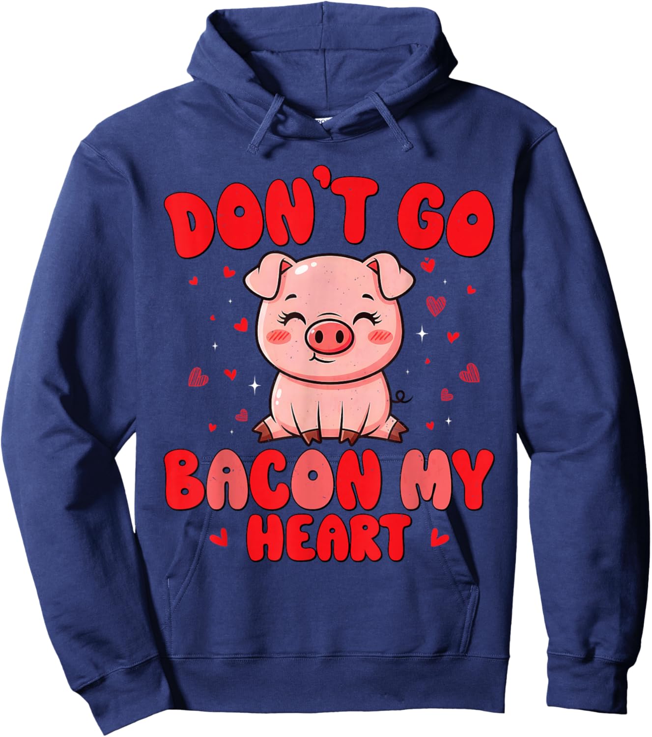 Don't Go Bacon My Heart Cute Pig Valentine Men Women & Girls Hoodie - Hoodie | Navy
