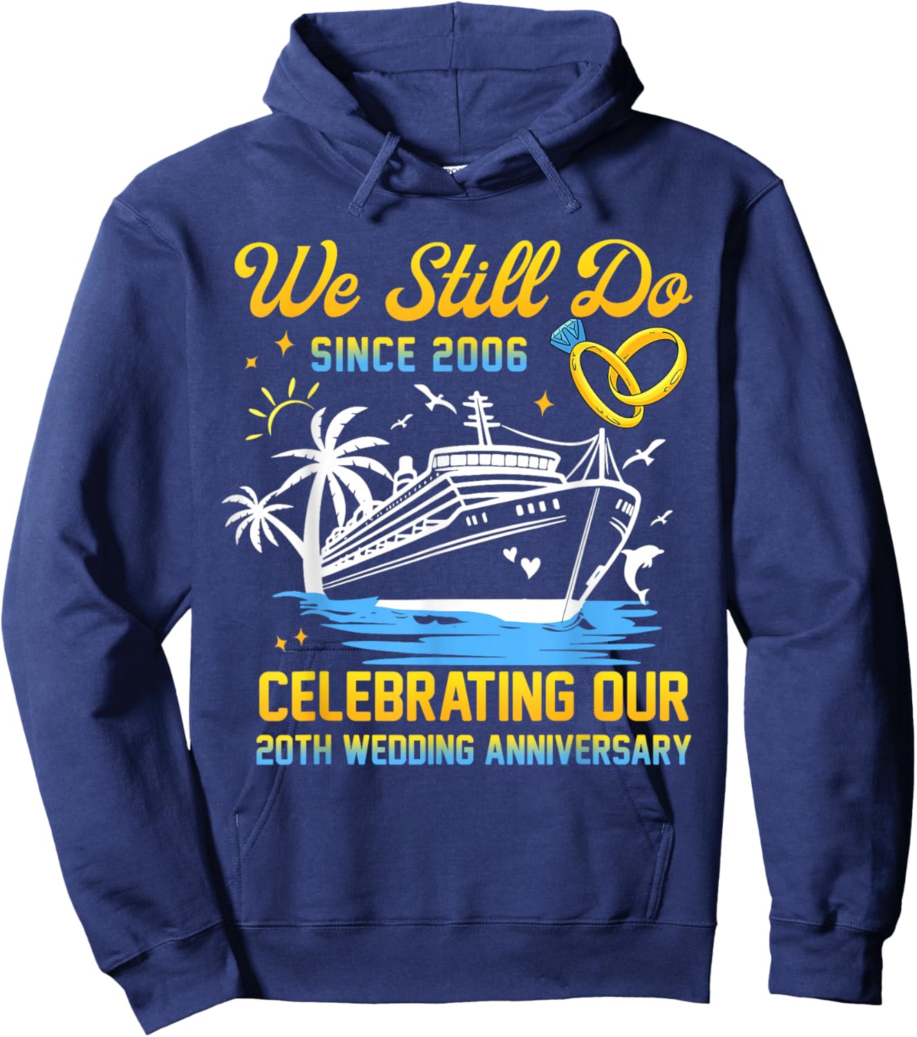 We Still Do Since 2006 Cruise 20th Wedding Anniversary Hoodie - Hoodie | Navy