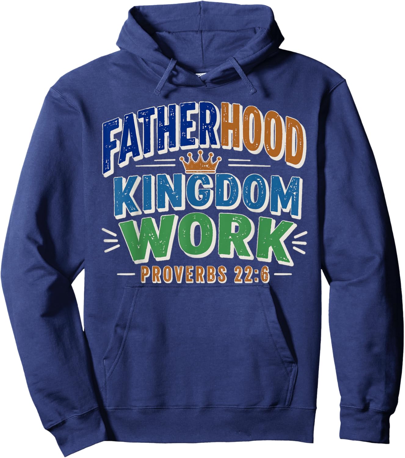 Fatherhood is Kingdom Work Proverbs 22:6 Faith Fathers Day Hoodie - Hoodie | Navy