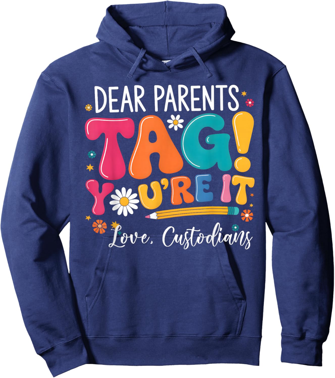 Dear Parents Tag You're It - Custodian Last Day of School Hoodie - Hoodie | Navy