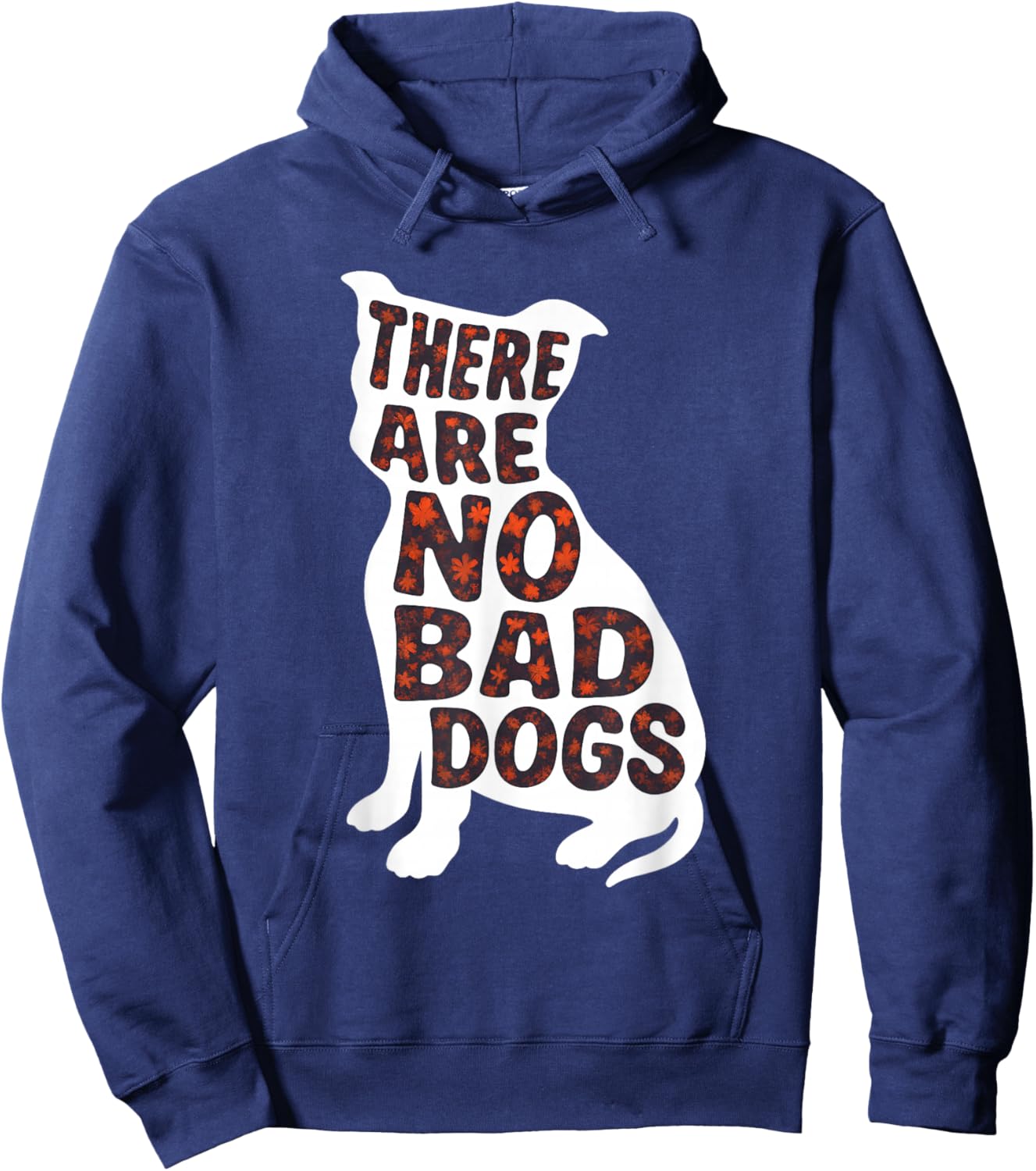 There are No Bad Dogs Quote for Dog Lovers Hoodie - Hoodie | Navy
