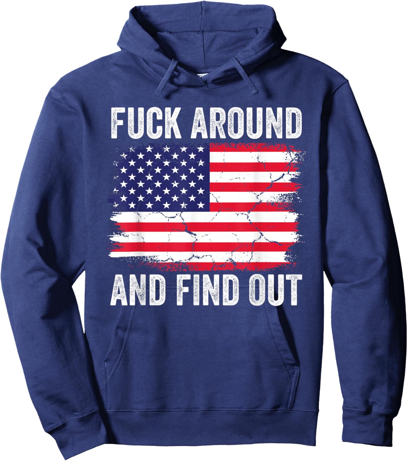 4th of July American Flag Fuck Around And Find Out Hoodie - Hoodie | Navy