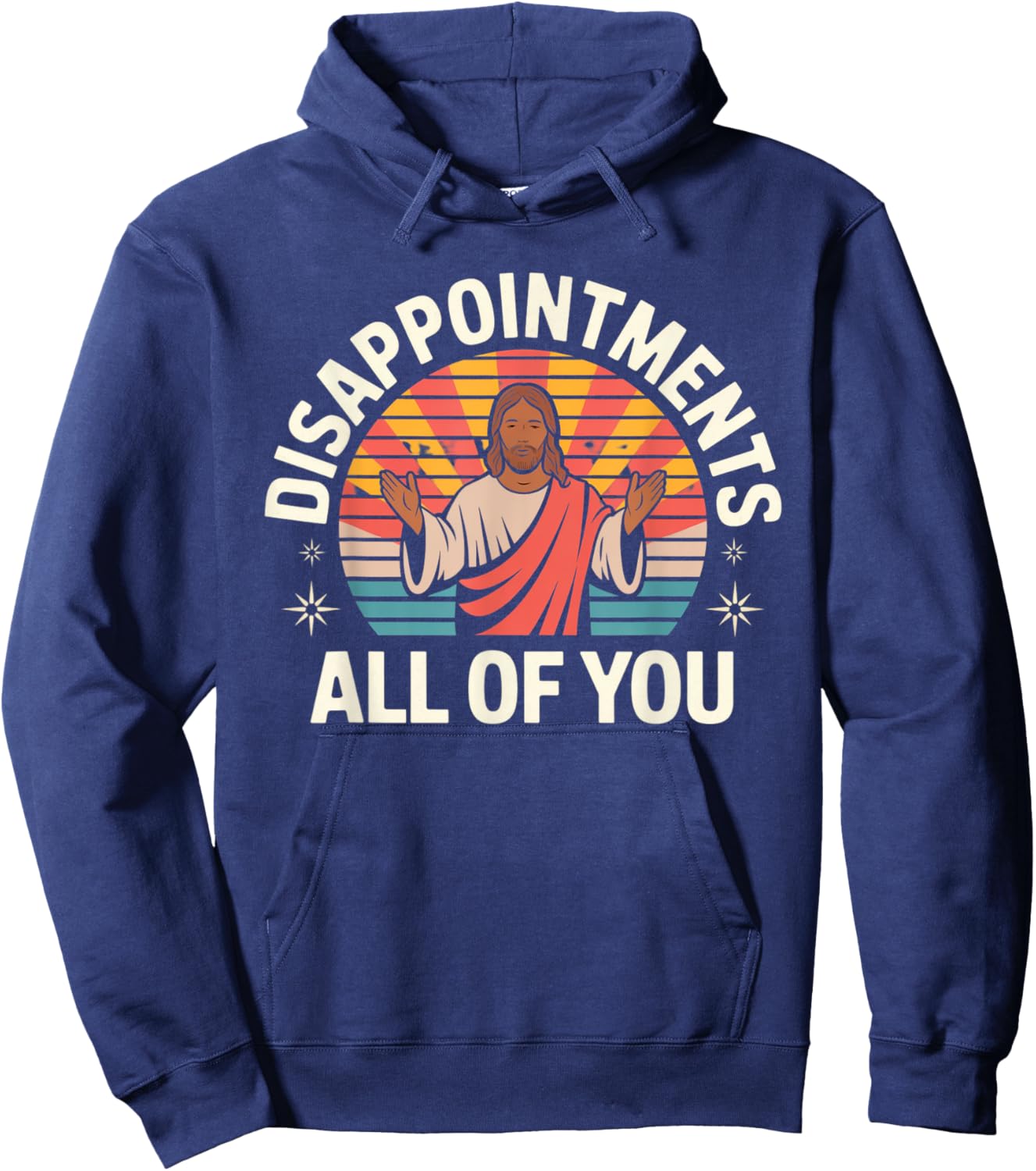 Disappointments Sarcastic All Of You Christian Jesus Hoodie - Hoodie | Navy