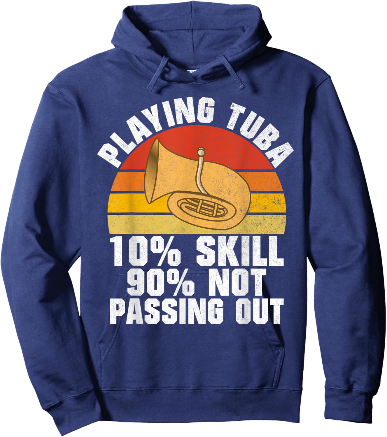 Playing Tuba 10 Skills 90 not Passing out Tuba Hoodie - Hoodie | Navy