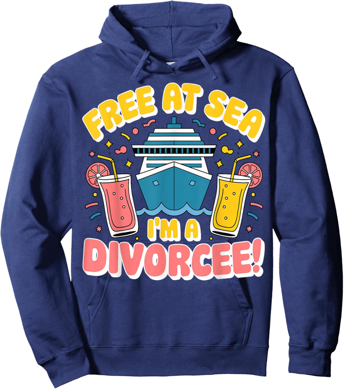 Cruise Cruising Divorce Party - Free at Sea I'm a Divorcee Hoodie - Hoodie | Navy