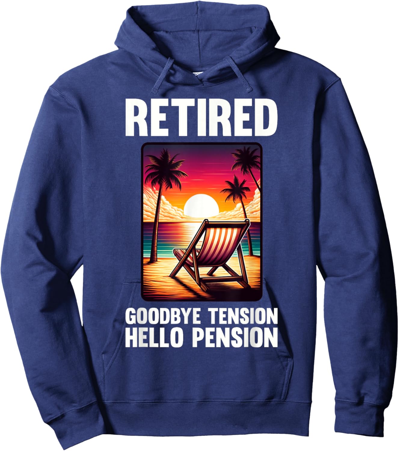 Funny Retirement Goodbye Tension Hello Pension Retired Hoodie - Hoodie | Navy