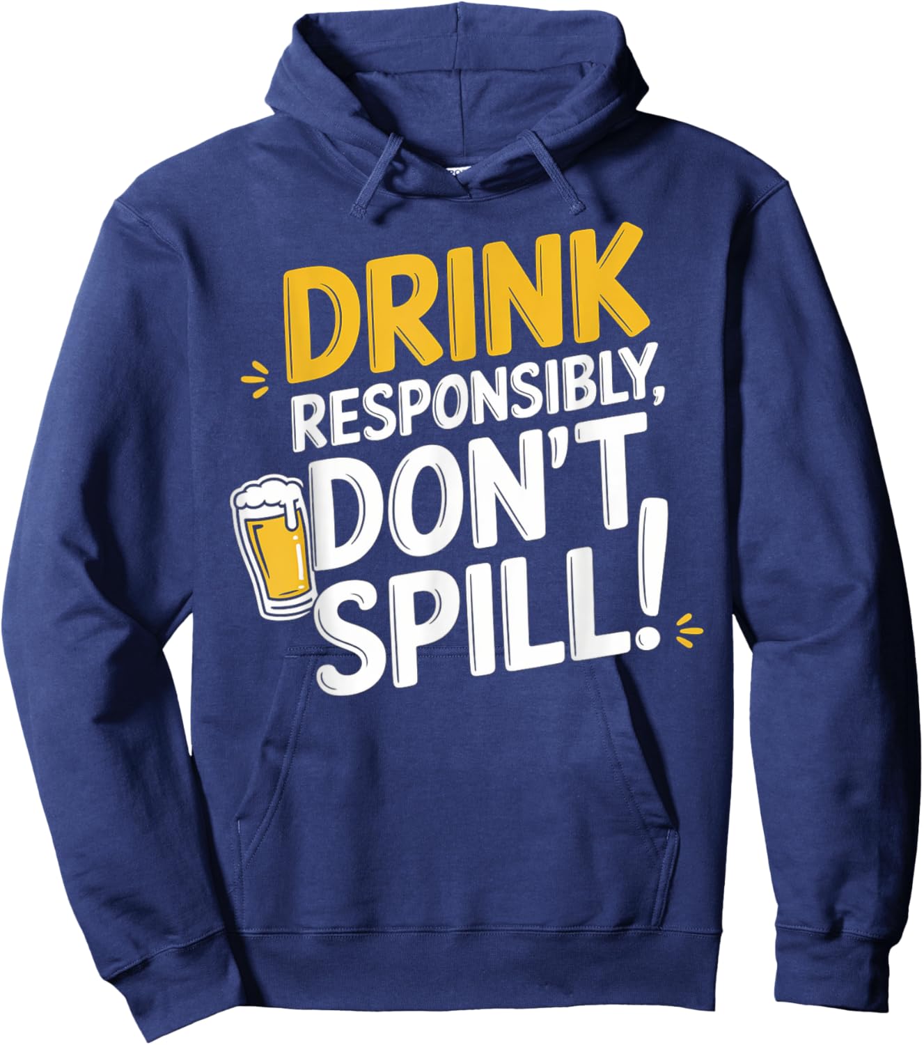 Drink Responsibly, Don't Spill! Hoodie - Hoodie | Navy