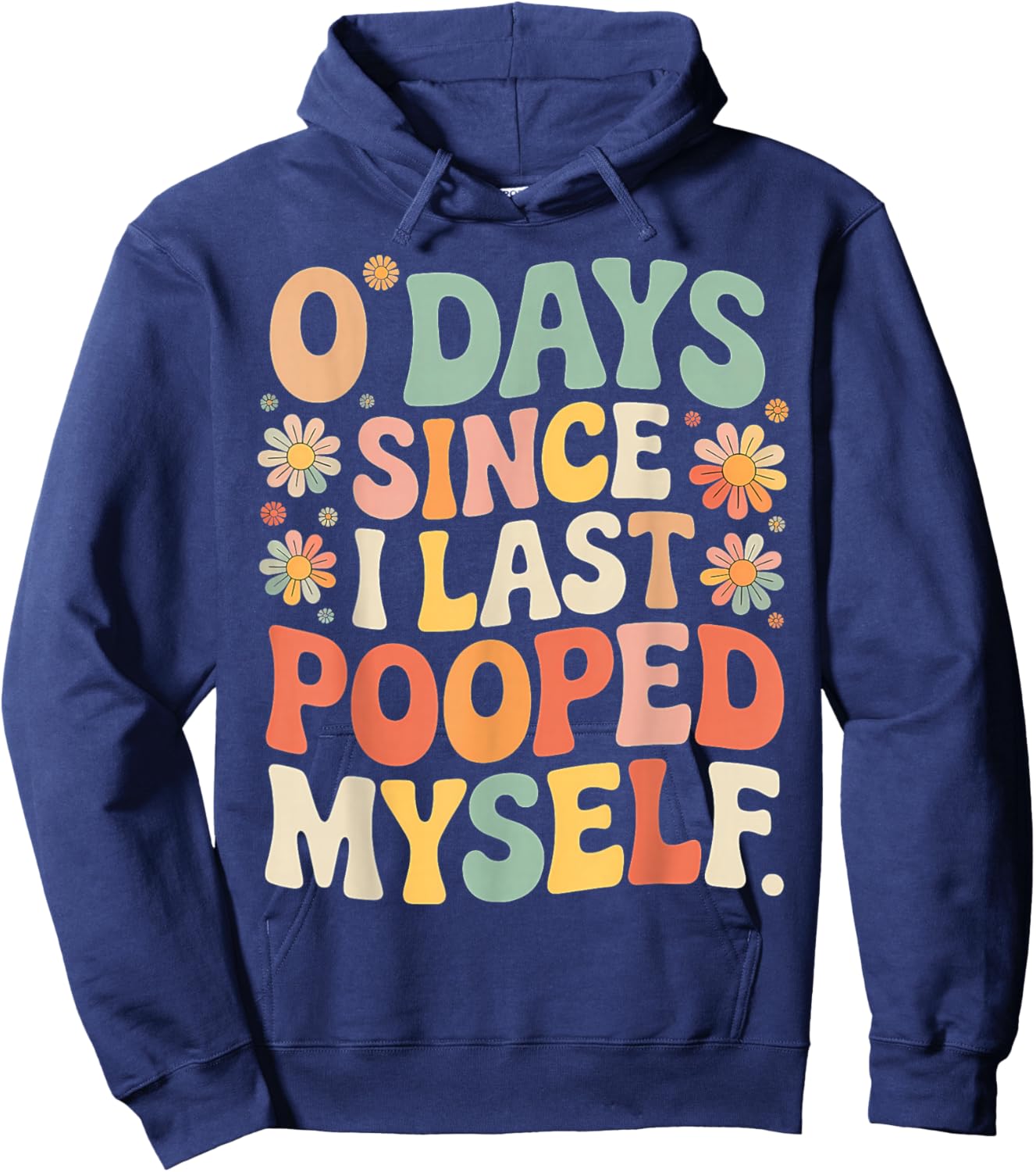 0 Days Since I Last Pooped Myself Meme Hoodie - Hoodie | Navy