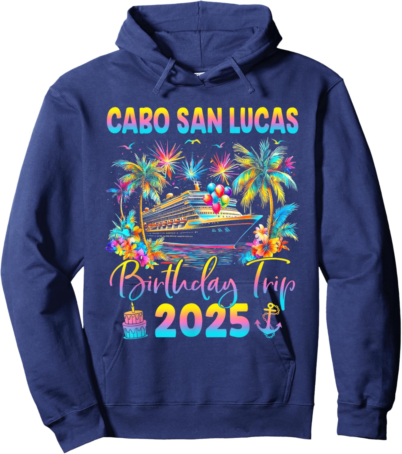 Cabo San Lucas Birthday Trip 2025 Cruise Birthday Party Hoodie - Hoodie | Navy