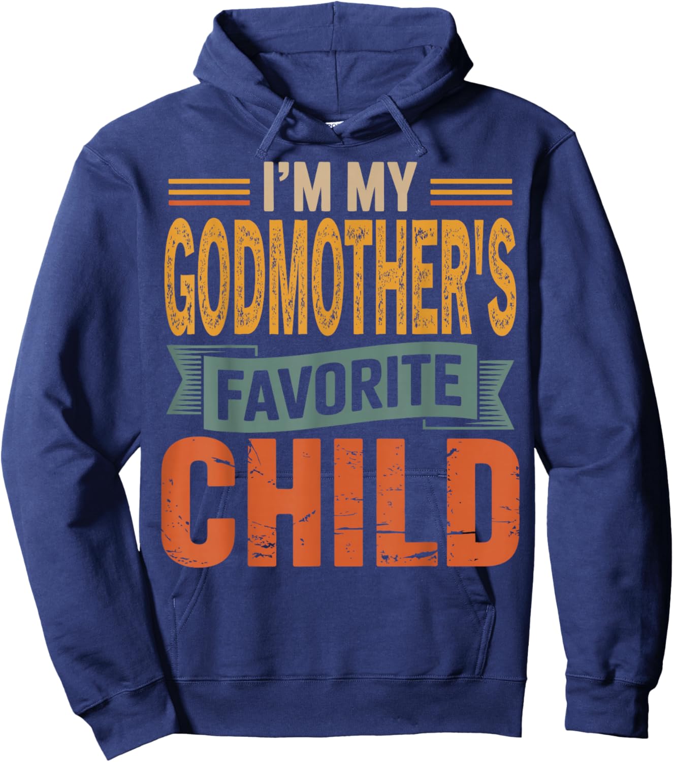 I’m My Godmother's Favorite Child Retro Humor Quote Hoodie - Hoodie | Navy