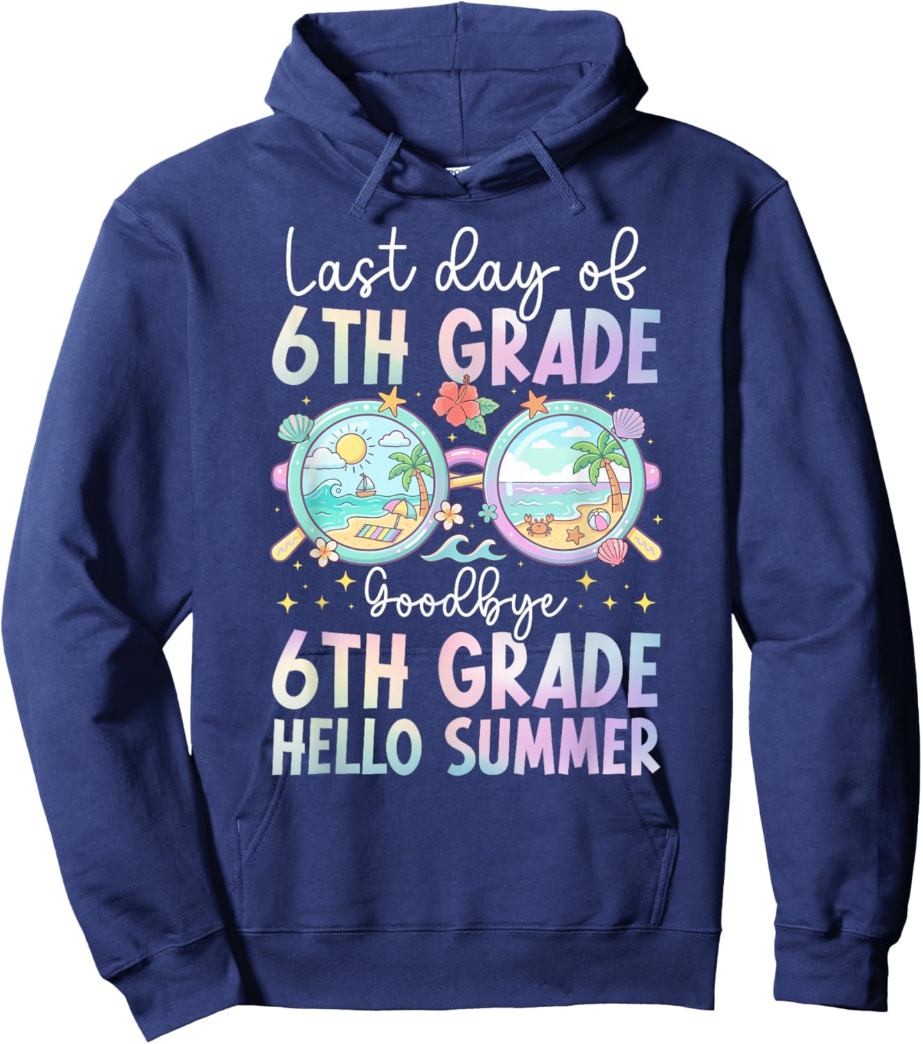 Last Day of 6th Grade Goodbye 6th Grade Last Day of School Hoodie - Hoodie | Navy