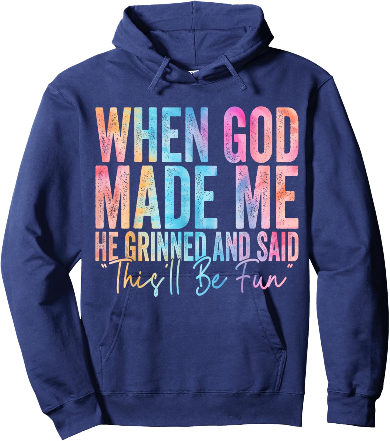 When God Made Me He Grinned and Said Funny Sarcastic Saying Hoodie - Hoodie | Navy
