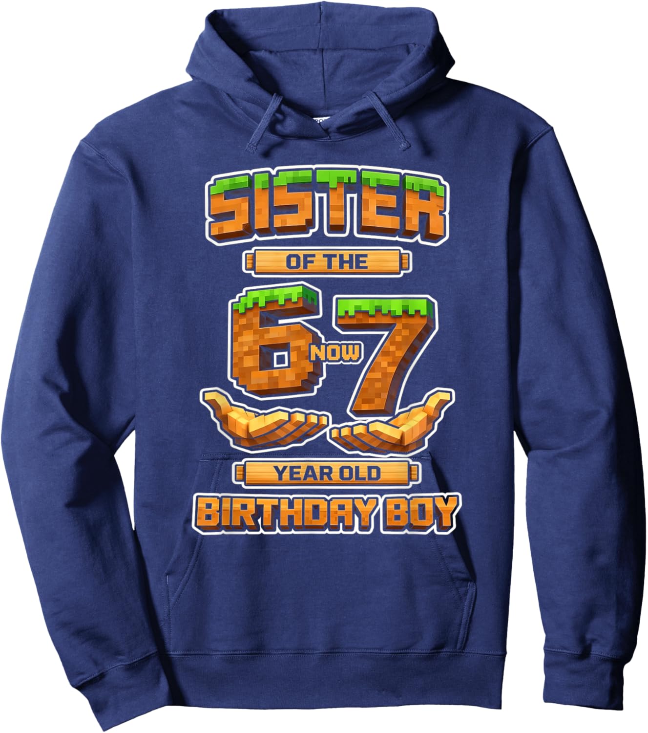 Birthday Boy 6 Now 7 Year Old 6-7 Pixel Game 67 Sister Hoodie - Hoodie | Navy