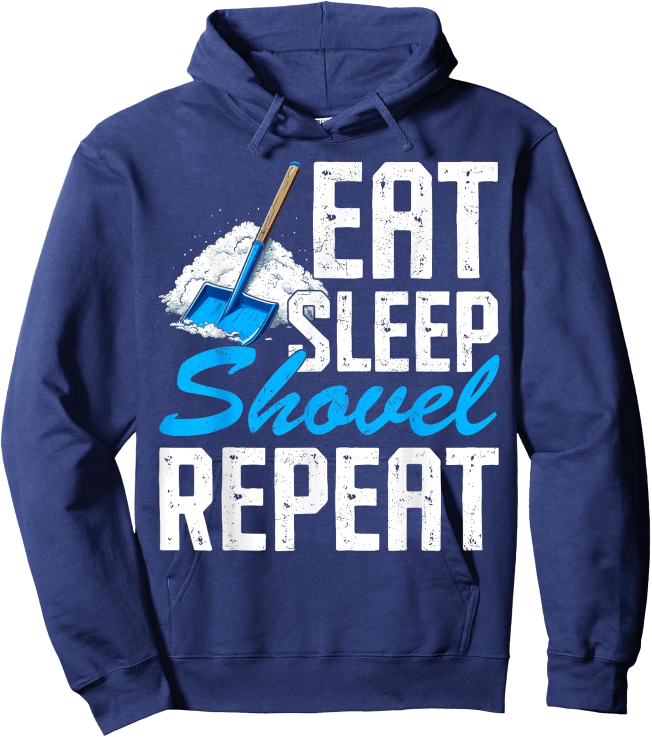 Eat Sleep Shovel Snow Repeat Funny Snow Clearing Shoveling Hoodie - Hoodie | Navy