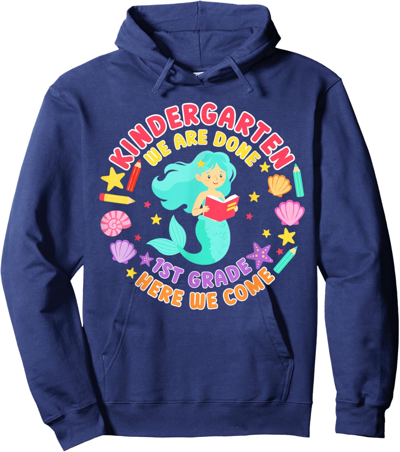 Kindergarten we are Done First Grade Here we Come Mermaid Hoodie - Hoodie | Navy