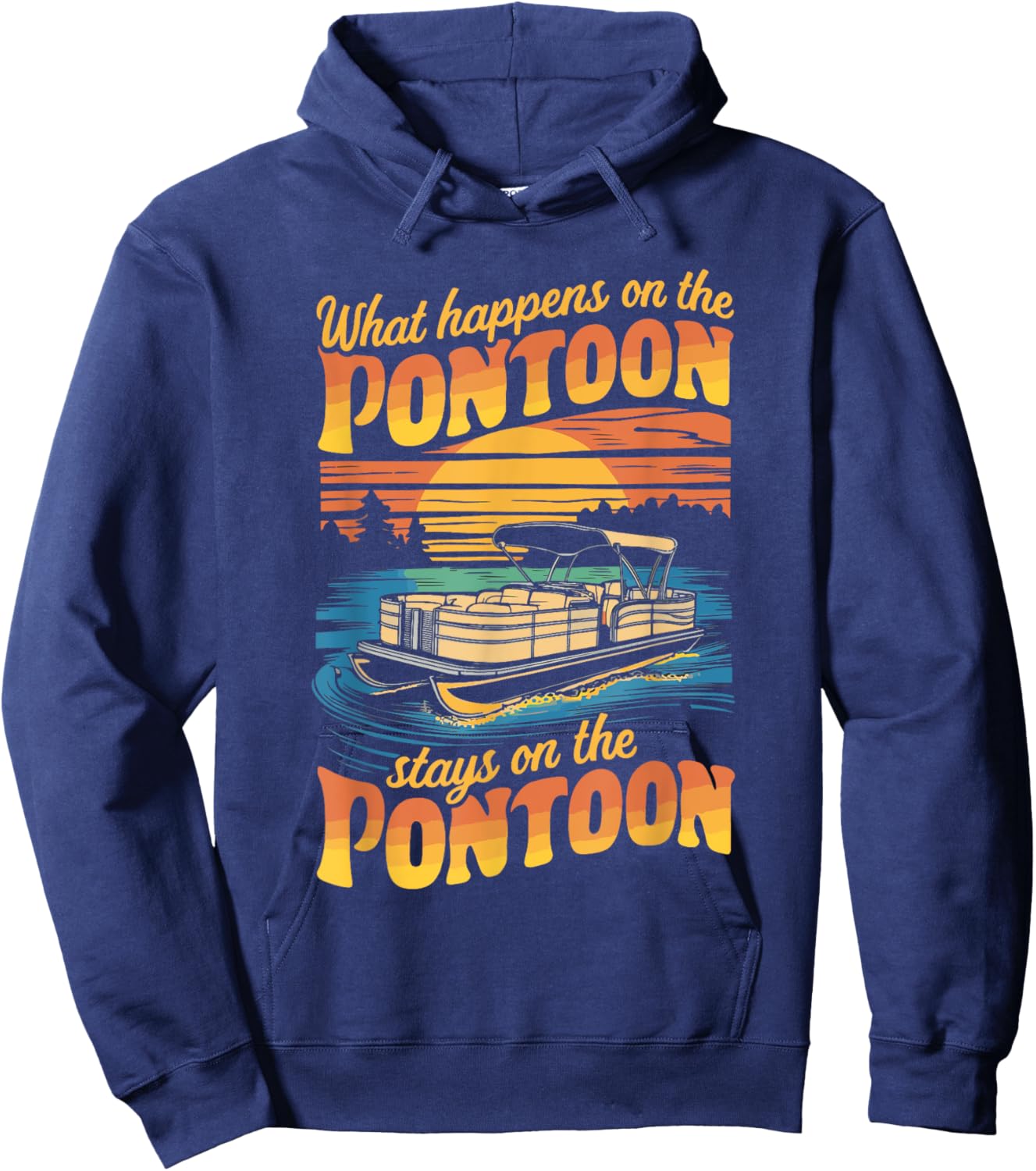 What Happens On The Pontoon Stays On The Pontoon Hoodie - Hoodie | Navy