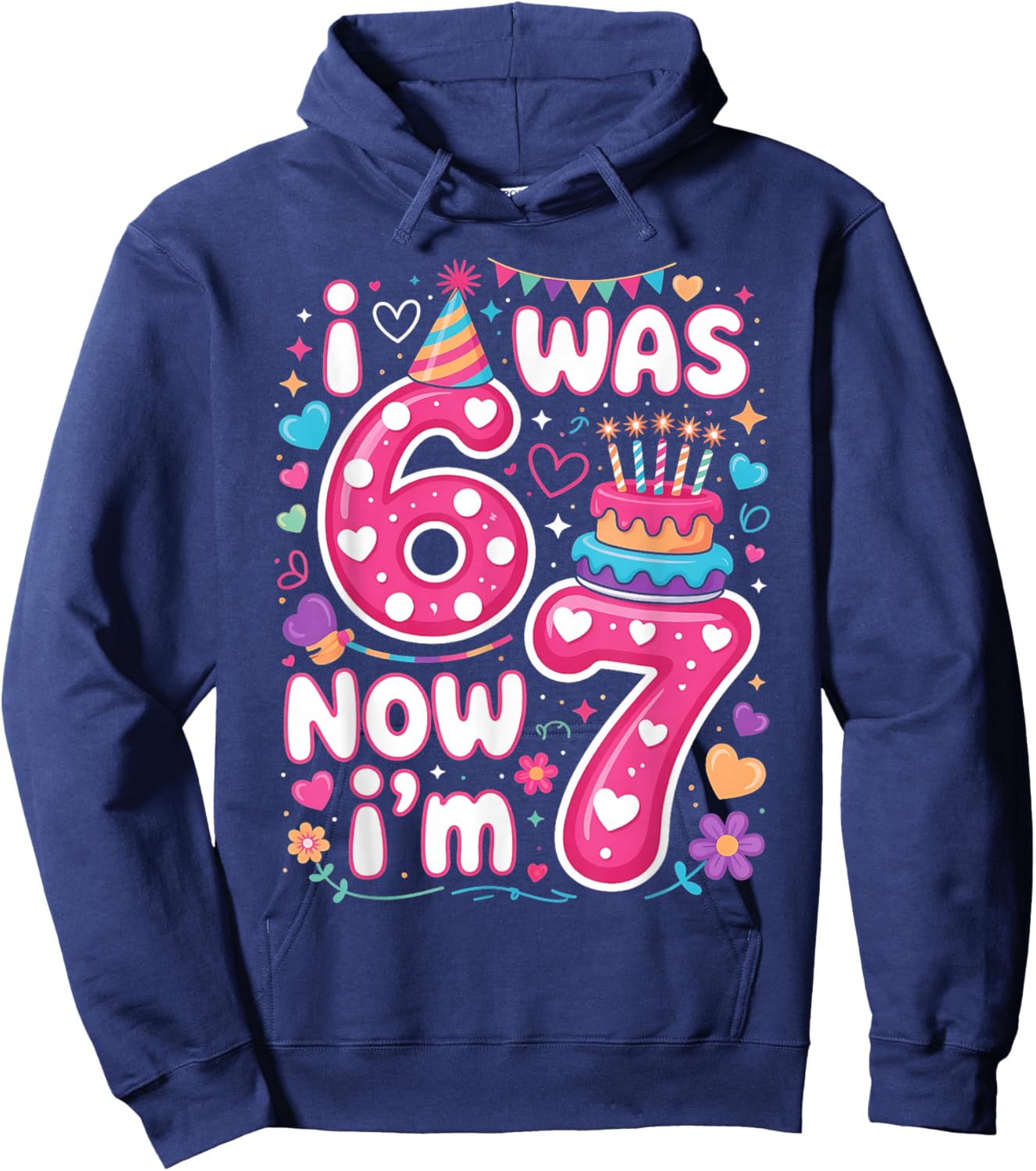 7th Birthday Girl I was 6 Now I'm 7 Years Old Girls Birthday Hoodie - Hoodie | Navy