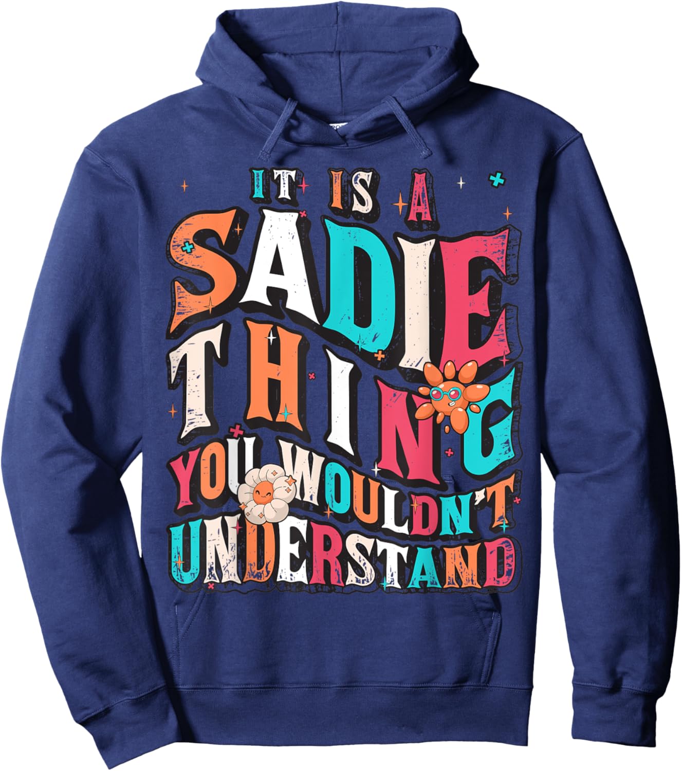 It's Sadie Thing You Wouldn't Understand, Sadie Groovy Hoodie - Hoodie | Navy