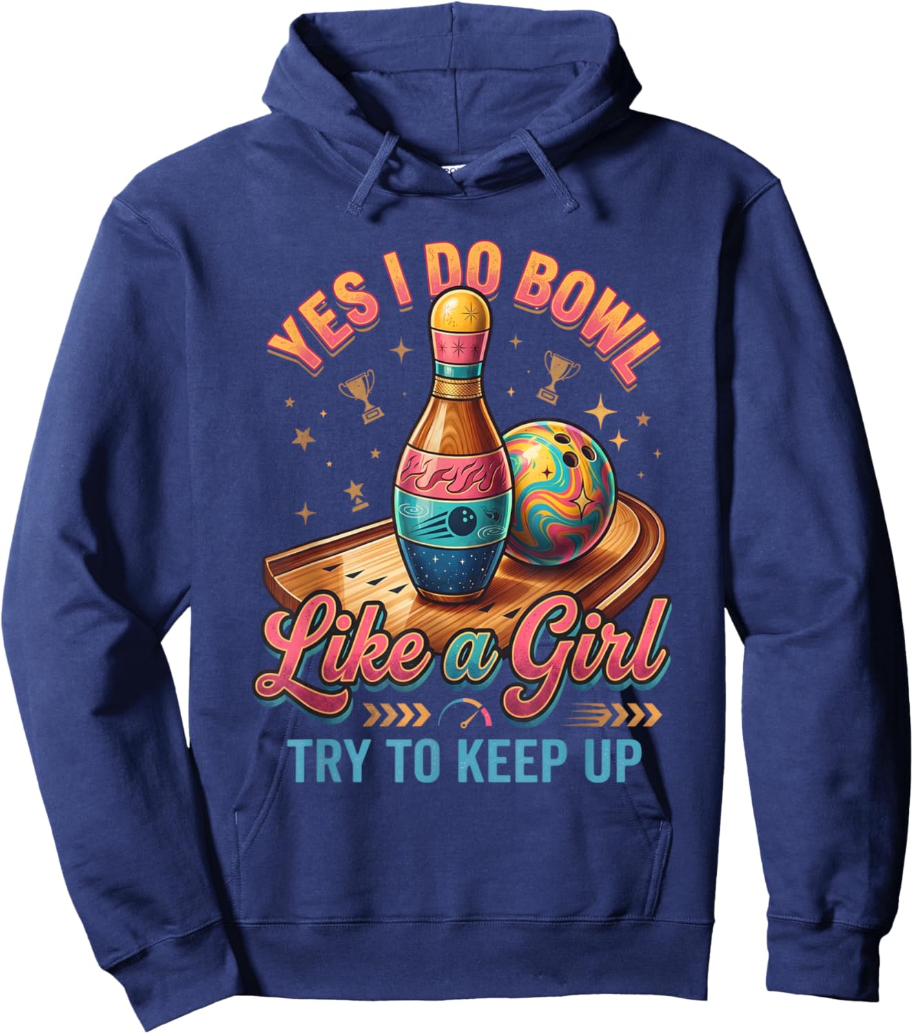 Yes I Bowl Like A Girl Keep Up Funny Ten Pin Bowling Hoodie - Hoodie | Navy