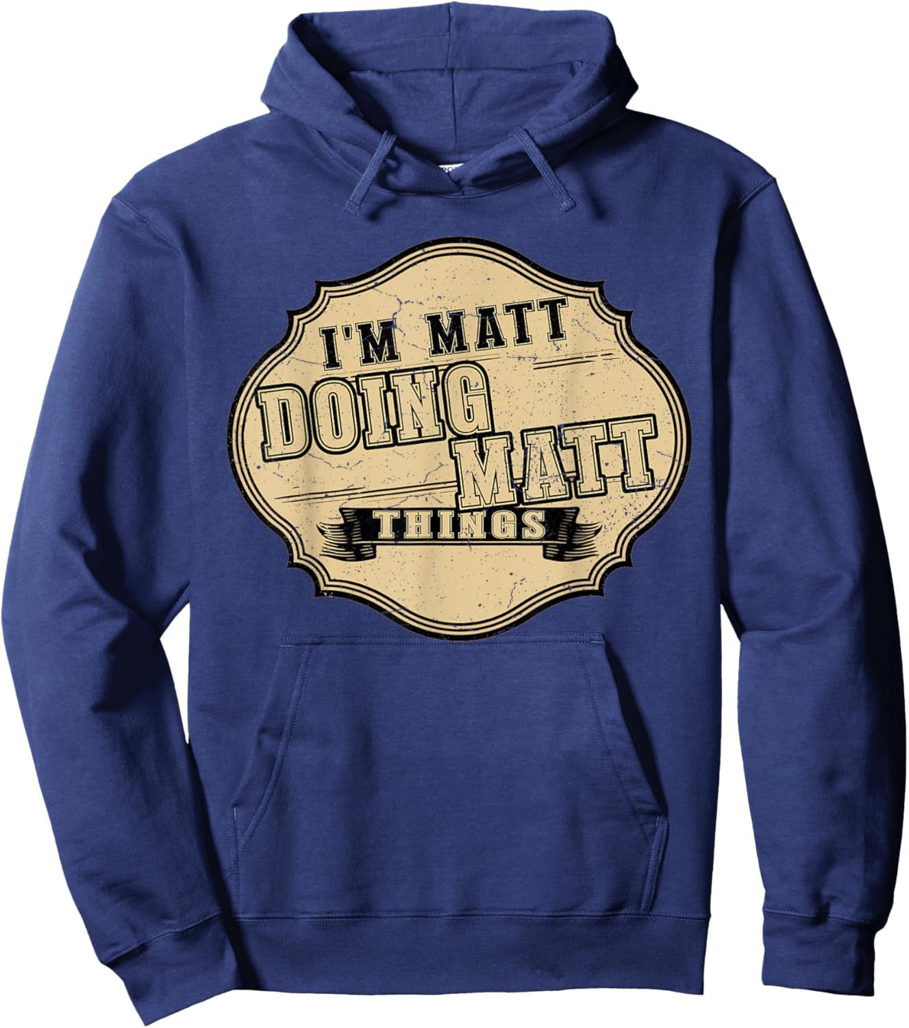 I'm Matt Doing Matt Things Fun Matt Personal Name First Name Hoodie - Hoodie | Navy