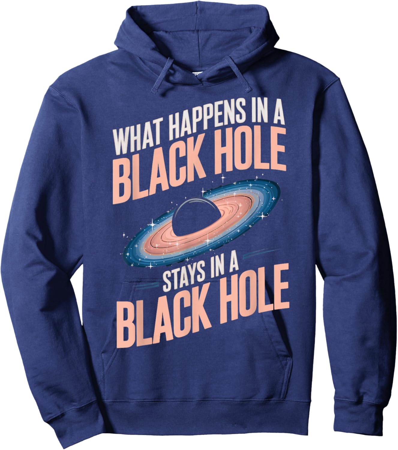 Astronomy Astrophysics Scientist Space Happens In Black Hole Hoodie - Hoodie | Navy