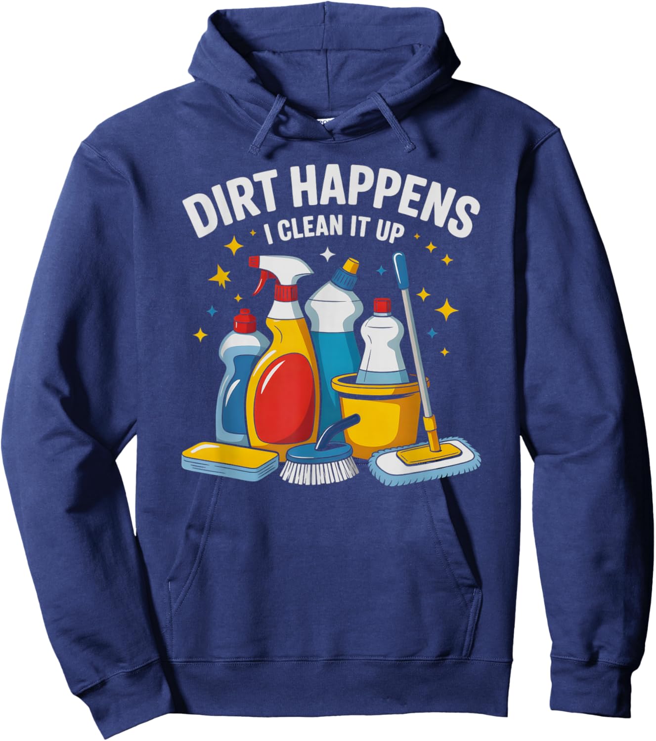 Funny Dirt Happens I Clean IT UP Housekeeping Ninja Clean Hoodie - Hoodie | Navy