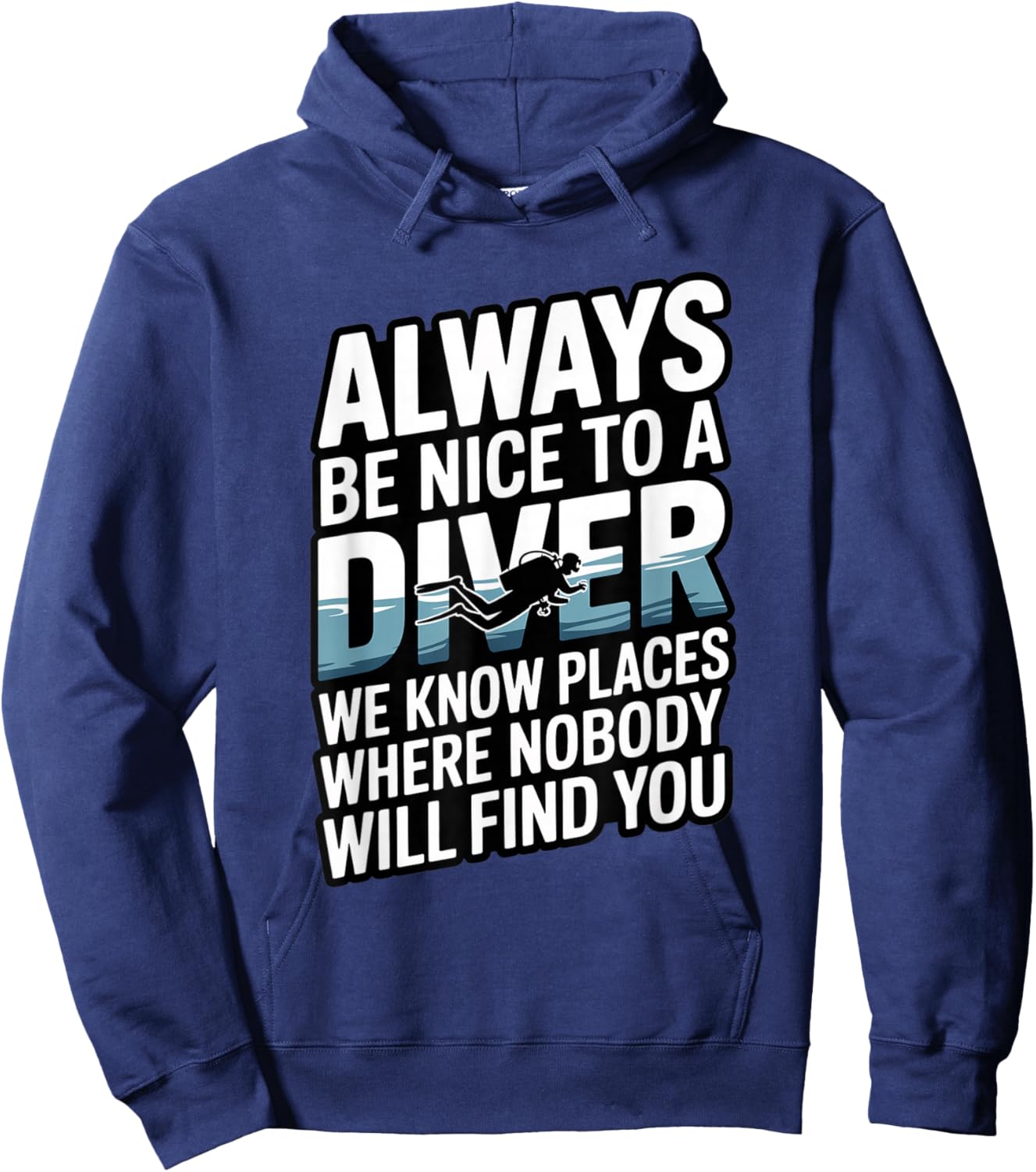 Funny Quote Always Be Nice to A Diver Scuba Hoodie - Hoodie | Navy