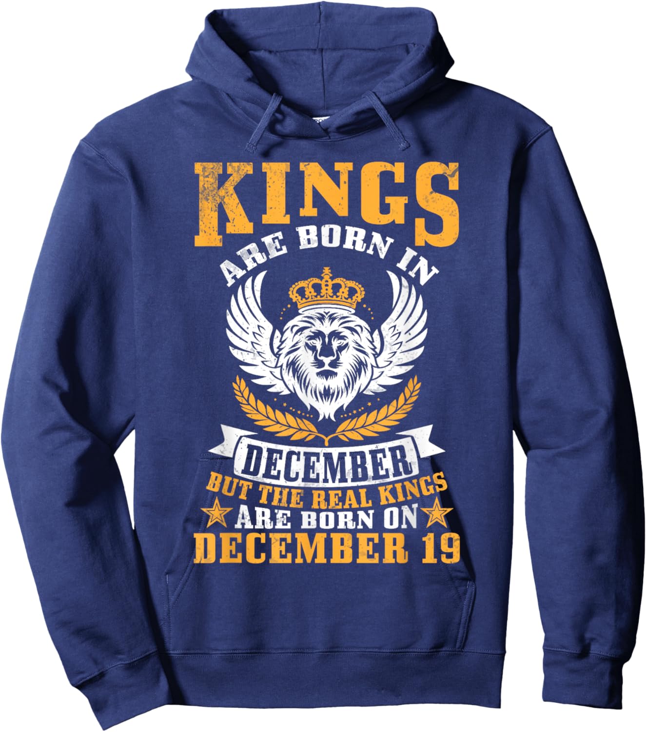 Kings Are Born In Dec But Real Kings Are Born On December 19 Hoodie - Hoodie | Navy