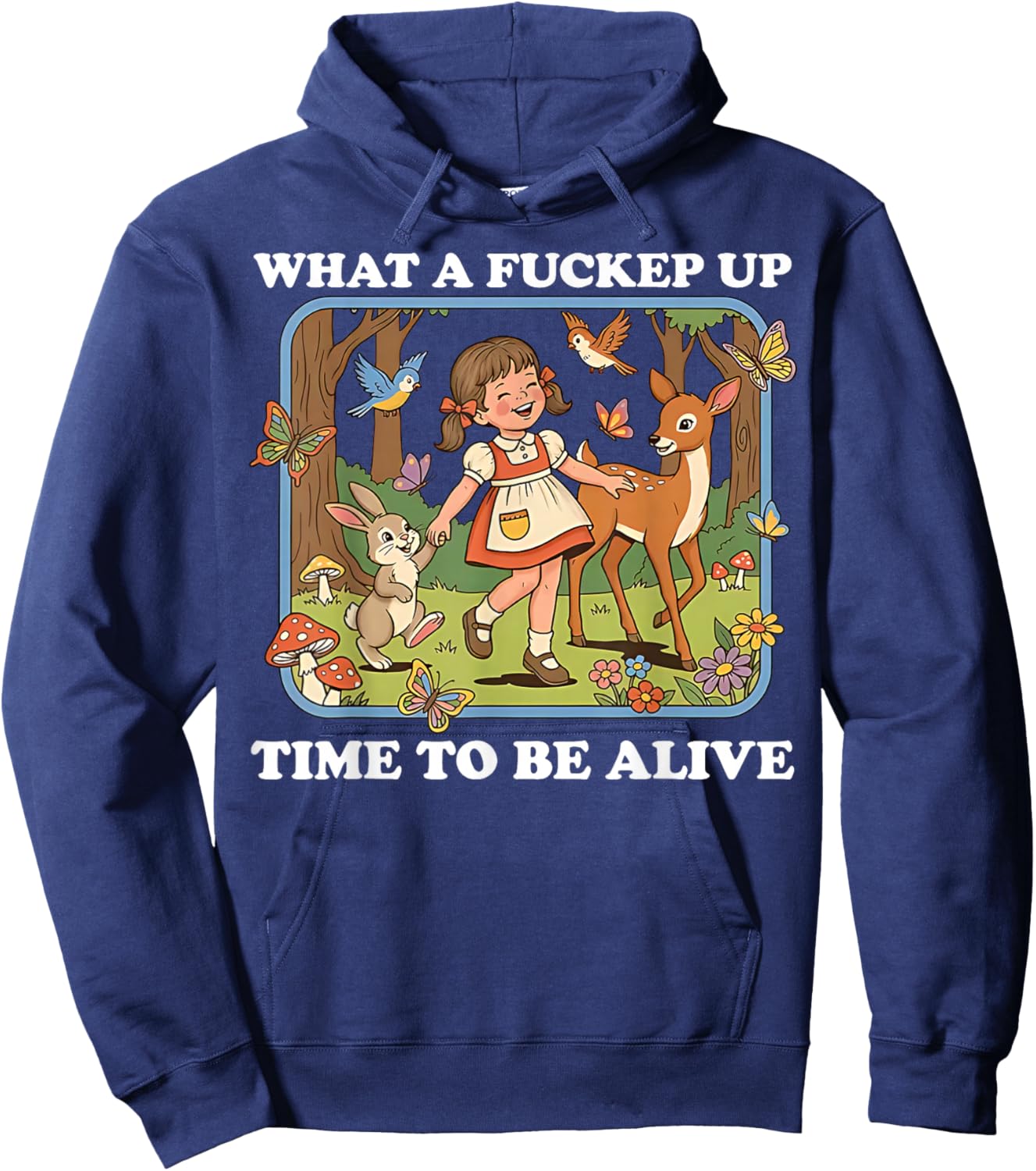 What A Fucked Up Time to Be Alive Sarcasm Retro Vintage Hoodie - Hoodie | Navy