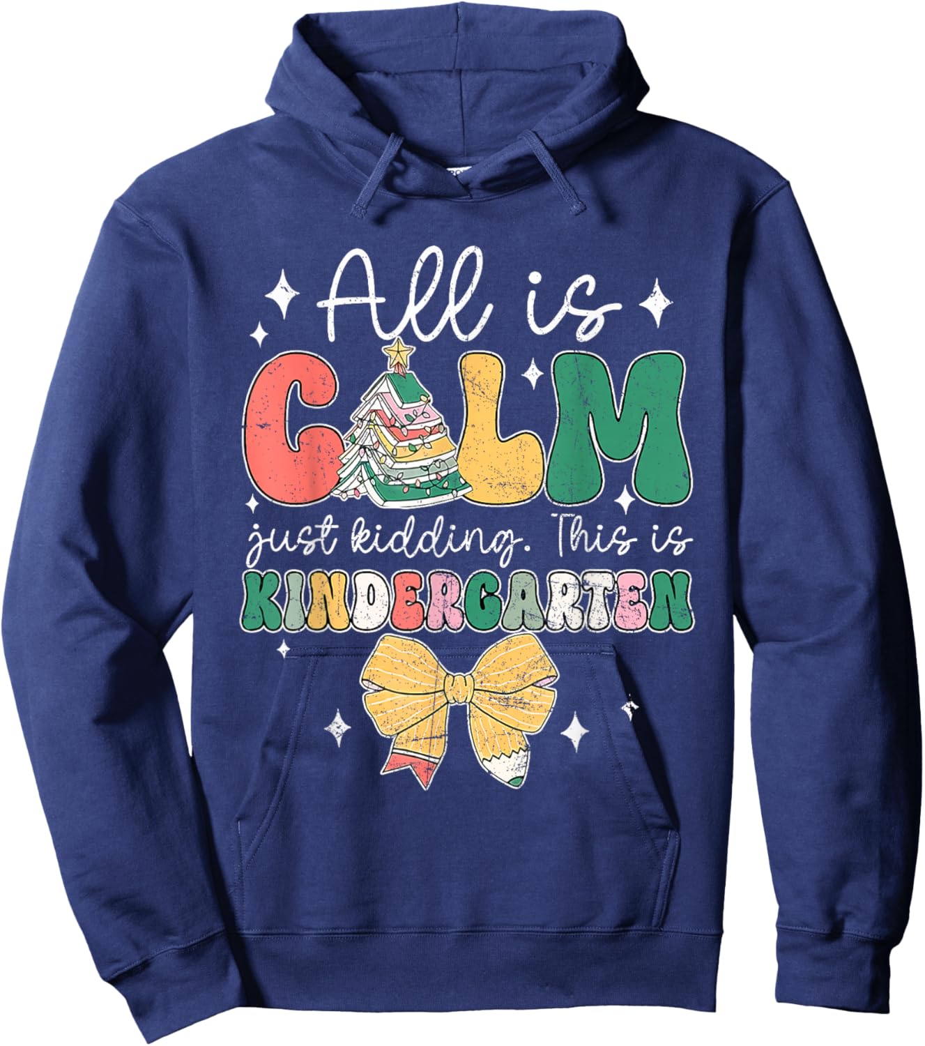 All Is Calm Just Kidding This Is Kindergarten Christmas Hoodie - Hoodie | Navy
