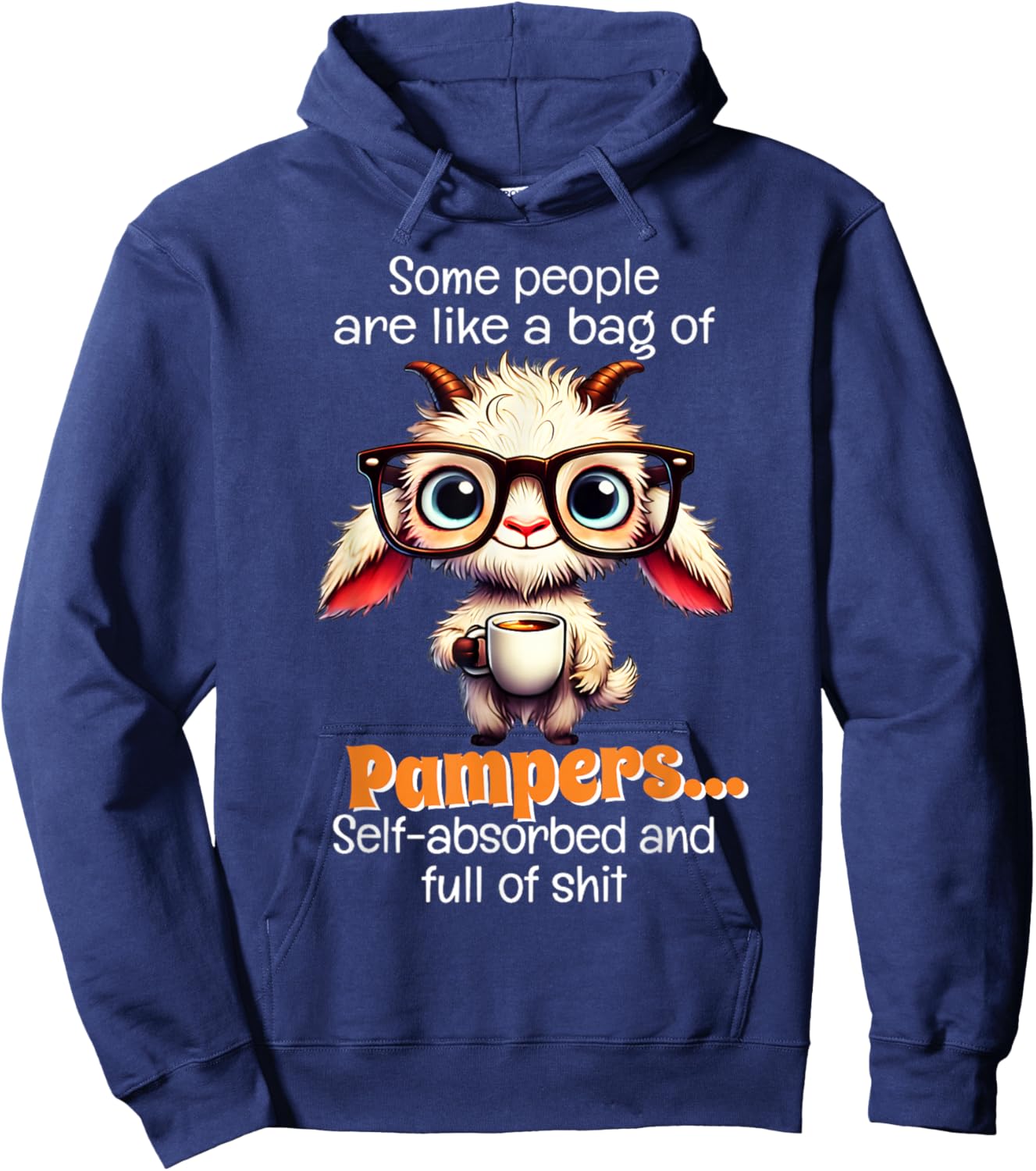 Some people are like a bag of pampers self absorbed and full Hoodie - Hoodie | Navy