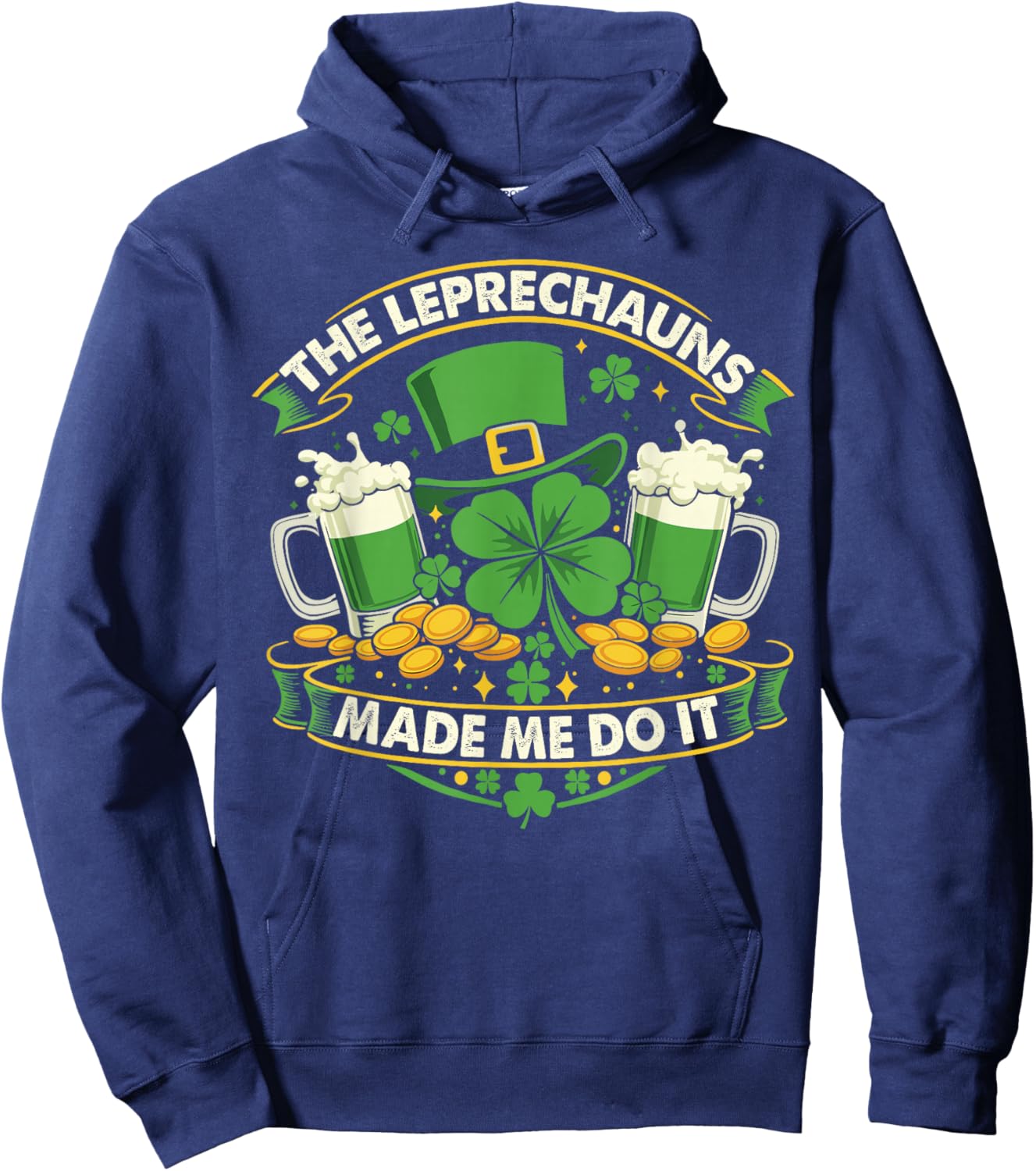 The Leprechauns Made Me Do It St Patrick's Day Men Women Hoodie - Hoodie | Navy